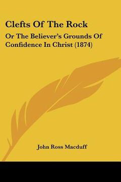 portada clefts of the rock: or the believer's grounds of confidence in christ (1874) (en Inglés)