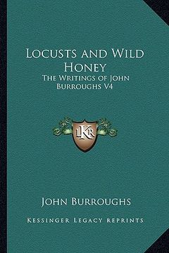 portada locusts and wild honey: the writings of john burroughs v4