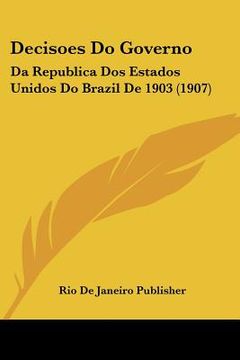portada Decisoes Do Governo: Da Republica Dos Estados Unidos Do Brazil De 1903 (1907)
