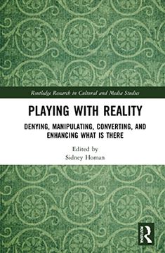 portada Playing With Reality: Denying, Manipulating, Converting, and Enhancing What is There (Routledge Research in Cultural and Media Studies) 