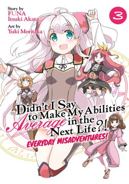 portada Didn't I Say to Make My Abilities Average in the Next Life?! Everyday Misadventures! (Manga) Vol. 3