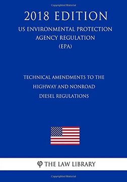portada Technical Amendments to the Highway and Nonroad Diesel Regulations (us Environmental Protection Agency Regulation 2018) (en Inglés)
