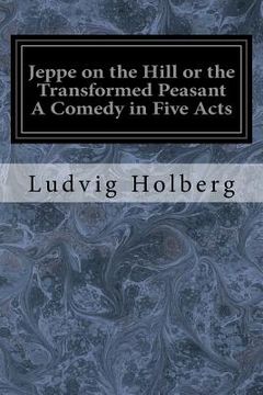 portada Jeppe on the Hill or the Transformed Peasant A Comedy in Five Acts