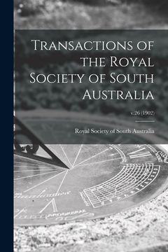 portada Transactions of the Royal Society of South Australia; v.26 (1902) (en Inglés)