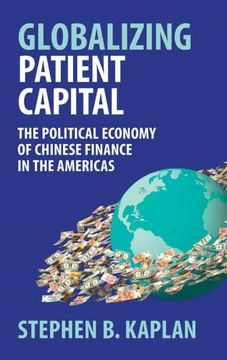 portada Globalizing Patient Capital: The Political Economy of Chinese Finance in the Americas (en Inglés)