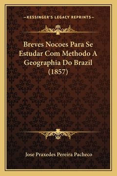 portada Breves Nocoes Para Se Estudar Com Methodo a Geographia Do Brazil (1857) (en Portugués)