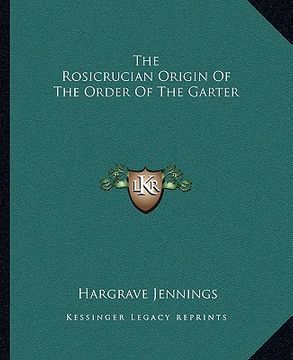 portada the rosicrucian origin of the order of the garter (en Inglés)