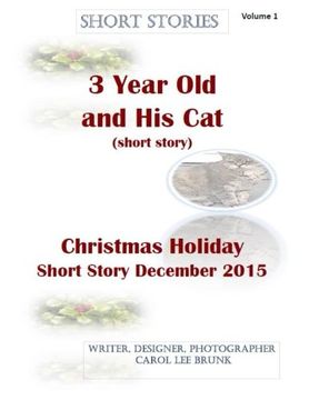 portada Short Stories 3 Year Old and His Cat and Christmas Holiday Short Story Dec 2015: Short Stories: Volume 1