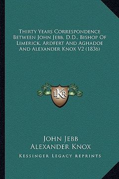 portada thirty years correspondence between john jebb, d.d., bishop of limerick, ardfert and aghadoe and alexander knox v2 (1836) (en Inglés)