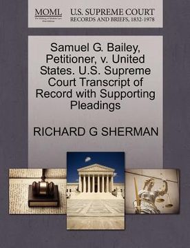 portada samuel g. bailey, petitioner, v. united states. u.s. supreme court transcript of record with supporting pleadings (in English)