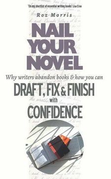 portada Nail Your Novel: Why Writers Abandon Books and how you can Draft, Fix and Finish with Confidence