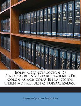 portada Bolivia, Construcción de Ferrocarriles y Establecimiento de Colonias Agrícolas en la Región Oriental