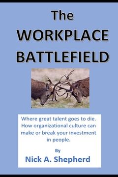 portada The Workplace Battlefield: Where talent goes to die (en Inglés)