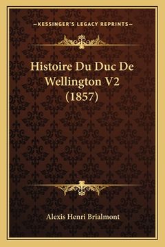 portada Histoire Du Duc De Wellington V2 (1857) (in French)