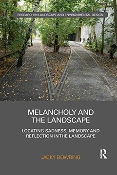 portada Melancholy and the Landscape: Locating Sadness, Memory and Reflection in the Landscape (Routledge Research in Landscape and Environmental Design) (in English)