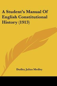 portada a student's manual of english constitutional history (1913) (en Inglés)
