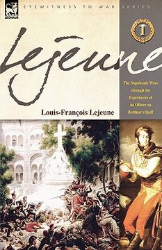 portada lejeune - vol.1: the napoleonic wars through the experiences of an officer of berthier's staff (en Inglés)