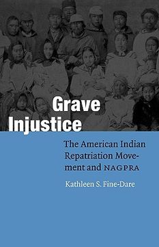 portada grave injustice: the american indian repatriation movement and nagpra (en Inglés)