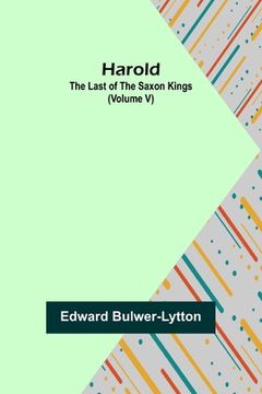 portada Harold: the Last of the Saxon Kings (Volume V) (in English)