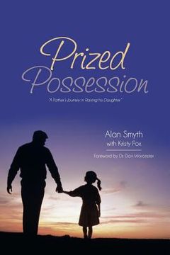 portada Prized Possession: A Father's Journey in Raising His Daughter (en Inglés)