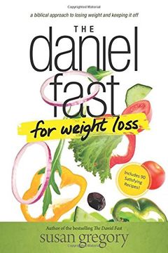 portada The Daniel Fast for Weight Loss: A Biblical Approach to Losing Weight and Keeping It Off