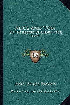 portada alice and tom: or the record of a happy year (1899) (en Inglés)