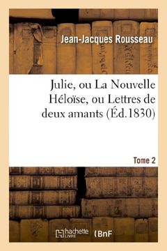 portada Julie, Ou La Nouvelle Heloise. Tome 2 (Litterature) (French Edition)