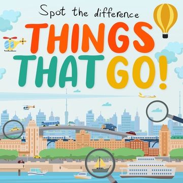 portada Spot the Difference - Things That Go!: A Fun Search and Solve Book for Kids (Ages 4-7)