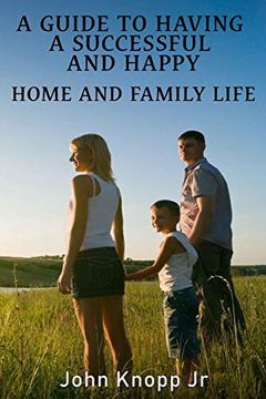 portada A Guide to Having a Successful and Happy Home and Family Life (en Inglés)
