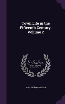 portada Town Life in the Fifteenth Century, Volume 2 (in English)