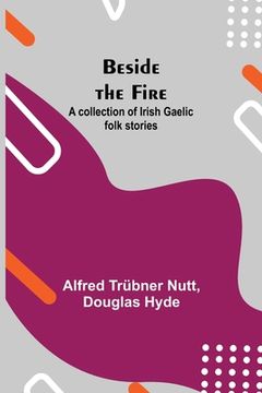 portada Beside the Fire: A collection of Irish Gaelic folk stories (in English)