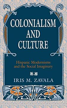 portada Colonialism and Culture: Hispanic Modernisms and the Social Imaginary (en Inglés)
