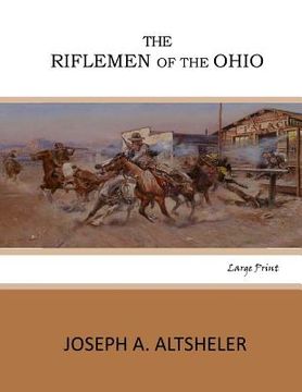 portada The Riflemen of the Ohio: Large Print (in English)