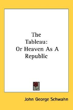 portada the tableau: or heaven as a republic (en Inglés)