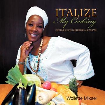portada italize my cooking: creative recipes for italists and vegans (en Inglés)