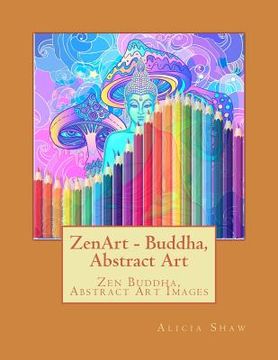 portada ZenArt - Buddha, Abstract Art: Zen Buddha, Abstract Art, Ganesh and other Gods (en Inglés)