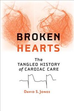 portada Broken Hearts: The Tangled History of Cardiac Care (en Inglés)