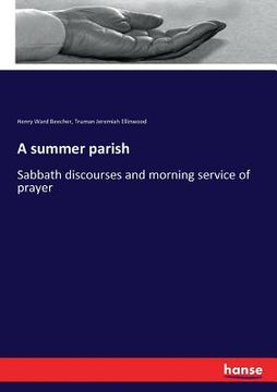 portada A summer parish: Sabbath discourses and morning service of prayer (in English)