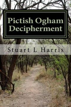 portada Pictish Ogham Decipherment: Translation of all known Pictish Oghams (en Inglés)