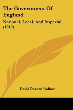 portada the government of england: national, local, and imperial (1917)
