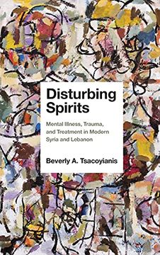 portada Disturbing Spirits: Mental Illness, Trauma, and Treatment in Modern Syria and Lebanon (en Inglés)