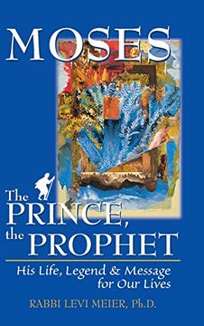 portada Mosesathe Prince, the Prophet: His Life, Legend & Message for Our Lives