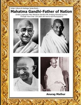 portada Mahatma Gandhi-Father of Nation: India's Legendary Man Mahatma Gandhi's life Amazing Pictorial Journey Through more than 100 years old rare & real Pho (en Inglés)