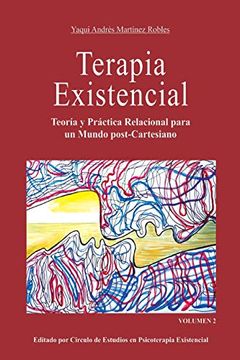 portada Terapia Existencial Volumen 2: Teoría y Práctica Relacional Para un Mundo Post-Cartesiano. Volumen 2: Volume 2 (Escuela Mexicana de Análisis y Terapia Existencial) (in Spanish)