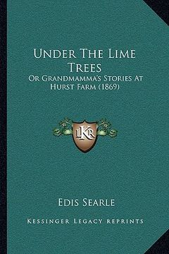 portada under the lime trees: or grandmamma's stories at hurst farm (1869) (en Inglés)