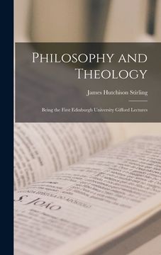 portada Philosophy and Theology: Being the First Edinburgh University Gifford Lectures (in English)
