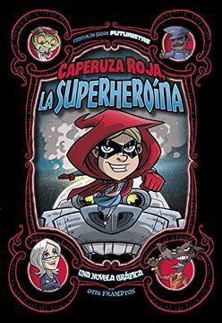 portada Caperuza Roja, la Superheroína: Una Novela Gráfica (Cuentos de Hadas Futuristas)