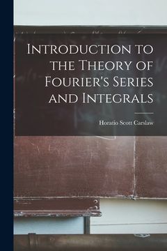portada Introduction to the Theory of Fourier's Series and Integrals (en Inglés)