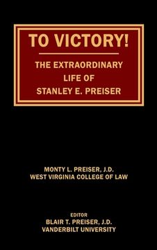 portada To Victory! The Extraordinary Life of Stanley E. Preiser (in English)