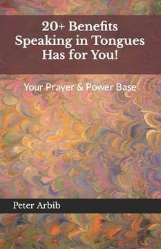 portada 20+ Benefits Speaking in Tongues Has for You!: Your Prayer & Power Base (en Inglés)